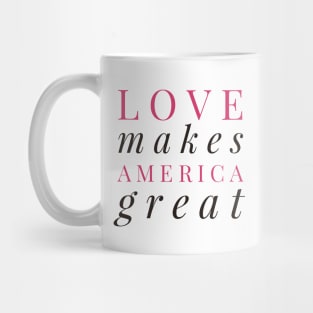 Love Makes America Great Mug